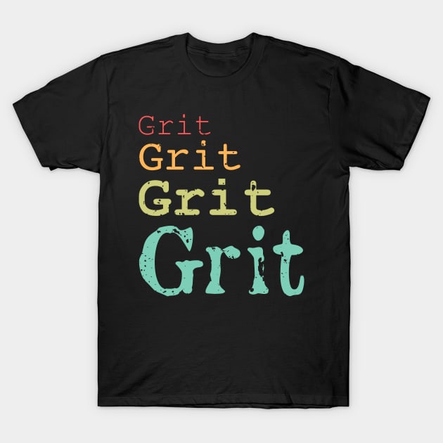 Grit Grit Grit T-Shirt by Funkrafstik